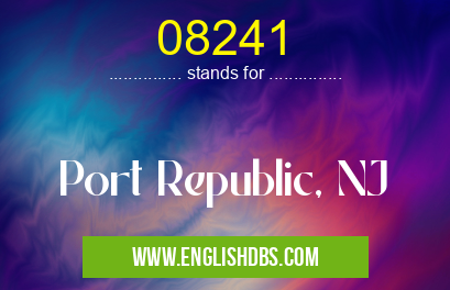 08241 means Port Republic, NJ 08241