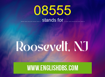 08555 means Roosevelt, NJ 08555
