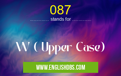 087 means W ( Upper Case) 087