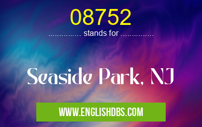 08752 means Seaside Park, NJ 08752