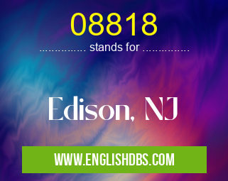 08818 means Edison, NJ 08818