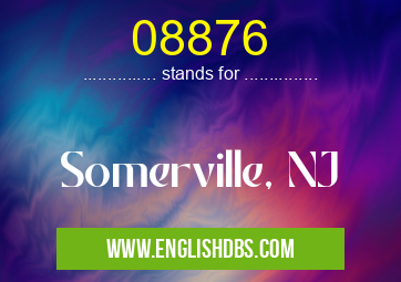 08876 means Somerville, NJ 08876