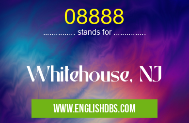 08888 means Whitehouse, NJ 08888