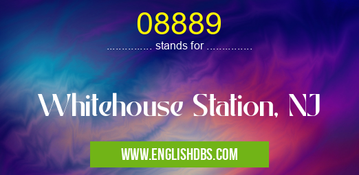 08889 means Whitehouse Station, NJ 08889