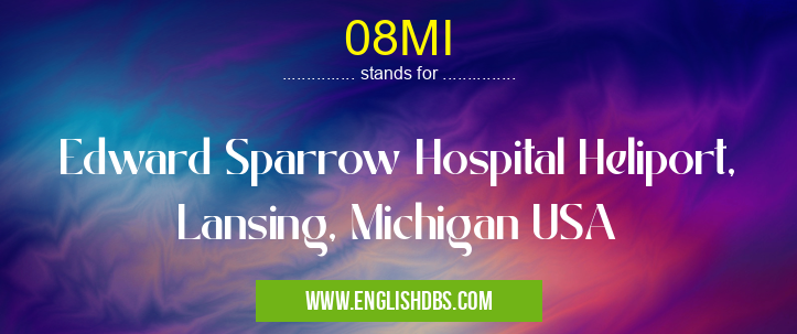 08MI means Edward Sparrow Hospital Heliport, Lansing, Michigan USA 08MI