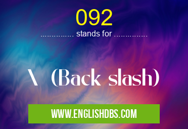 092 means \ (Back slash) 092