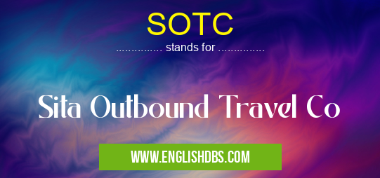 SOTC means Sita Outbound Travel Co SOTC