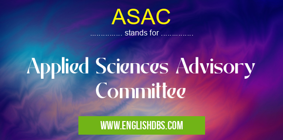 ASAC means Applied Sciences Advisory Committee ASAC
