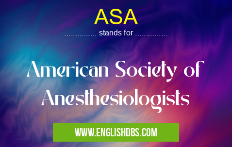ASA means American Society of Anesthesiologists ASA