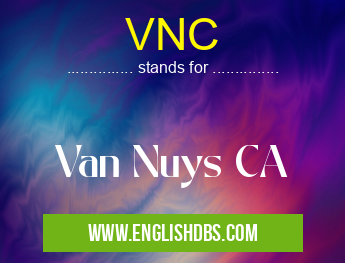 VNC means Van Nuys CA VNC
