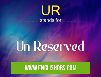 UR means Un Reserved UR