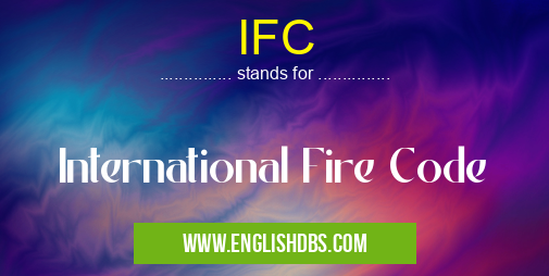 IFC means International Fire Code IFC