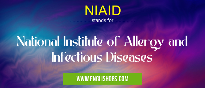 NIAID means National Institute of Allergy and Infectious Diseases NIAID