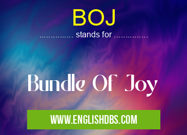 BOJ means Bundle Of Joy BOJ
