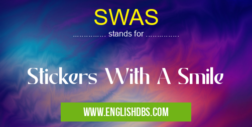 SWAS means Stickers With A Smile SWAS