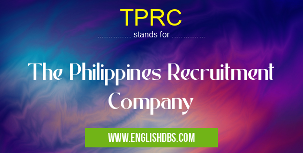 TPRC means The Philippines Recruitment Company TPRC