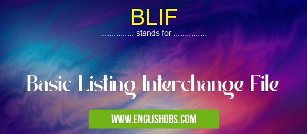 BLIF means Basic Listing Interchange File BLIF
