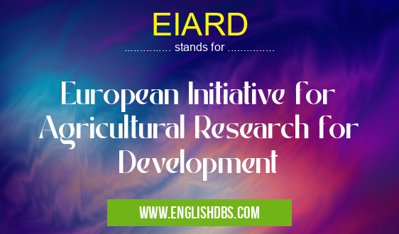 EIARD means European Initiative for Agricultural Research for Development EIARD