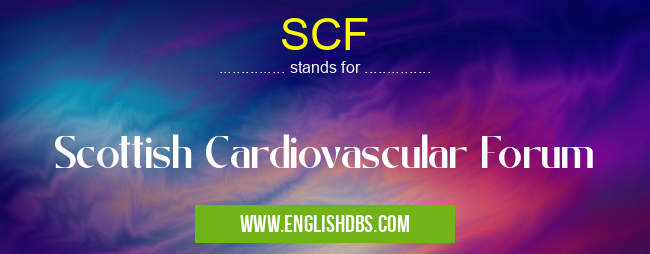 SCF means Scottish Cardiovascular Forum SCF