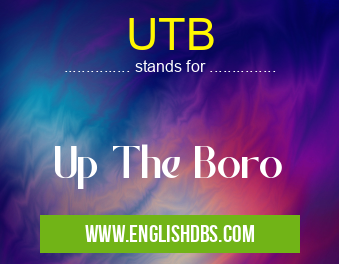 UTB means Up The Boro UTB