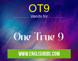 OT9 means One True 9 OT9