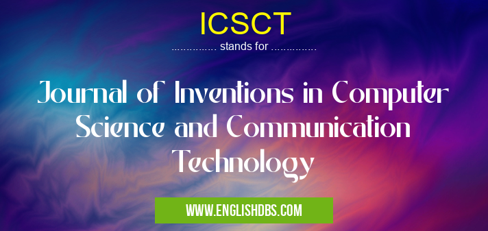 ICSCT means Journal of Inventions in Computer Science and Communication Technology ICSCT