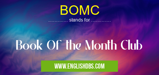 BOMC means Book Of the Month Club BOMC