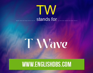 TW means T Wave TW