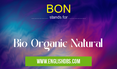 BON means Bio Organic Natural BON