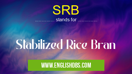 SRB means Stabilized Rice Bran SRB