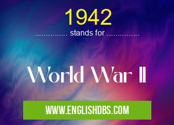 1942 means World War II 1942