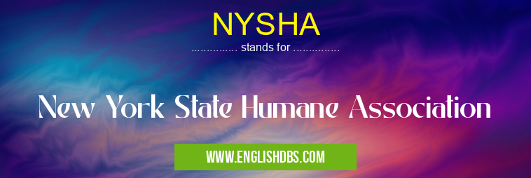 NYSHA means New York State Humane Association NYSHA