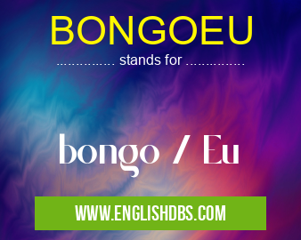 BONGOEU means bongo / Eu BONGOEU