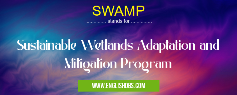 SWAMP means Sustainable Wetlands Adaptation and Mitigation Program SWAMP
