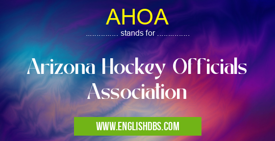 AHOA means Arizona Hockey Officials Association AHOA