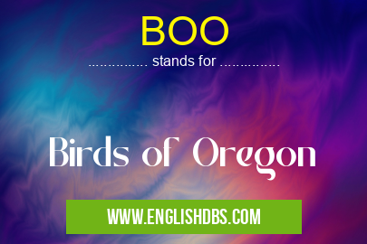 BOO means Birds of Oregon BOO