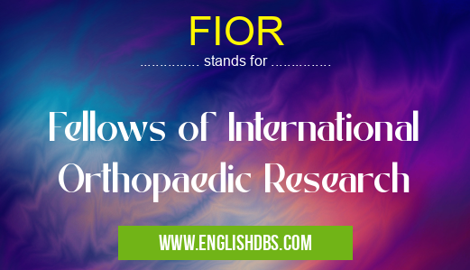FIOR means Fellows of International Orthopaedic Research FIOR