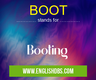 BOOT means Booting BOOT