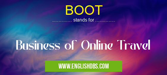 BOOT means Business of Online Travel BOOT