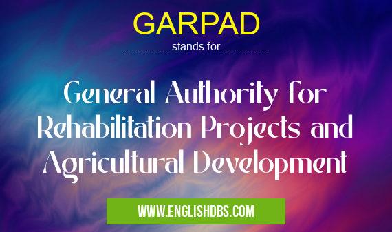 GARPAD means General Authority for Rehabilitation Projects and Agricultural Development GARPAD