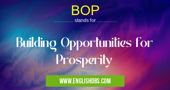 BOP means Building Opportunities for Prosperity BOP