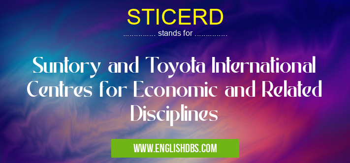 STICERD means Suntory and Toyota International Centres for Economic and Related Disciplines STICERD