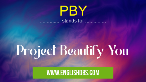 PBY means Project Beautify You PBY