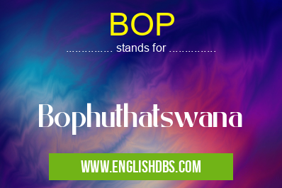 BOP means Bophuthatswana BOP
