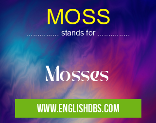 MOSS means Mosses MOSS