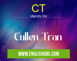 CT means Cullen Tran CT