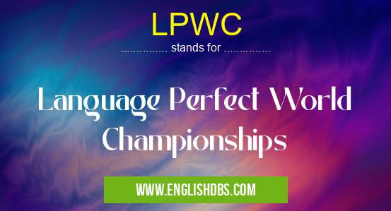 LPWC means Language Perfect World Championships LPWC