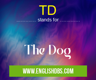 TD means The Dog TD