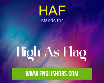 HAF means High As Flag HAF