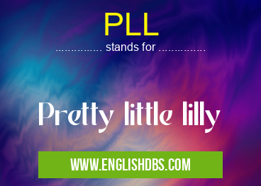 PLL means Pretty little lilly PLL